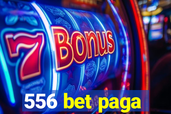 556 bet paga